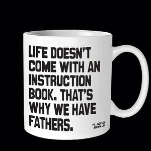 "Why We Have Fathers" Mug