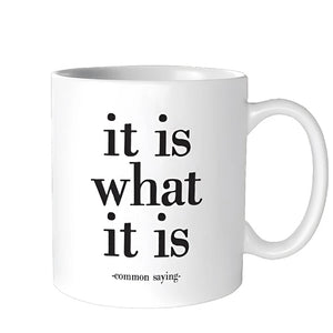 "It Is What It Is" Mug