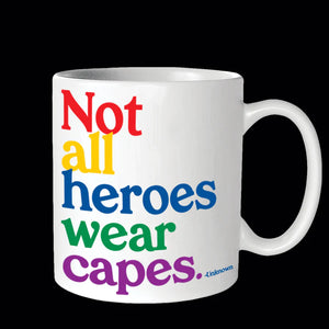 "Not All Heroes Wear Capes" Mug