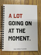 Load image into Gallery viewer, A Lot Going On - 2026 Weekly Planner - Spiral Spine