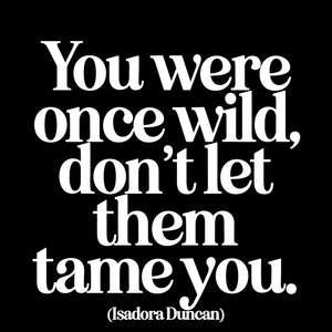 "... Don't Let Them Tame You" Magnet