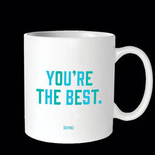 Load image into Gallery viewer, &quot;You&#39;re the Best&quot; Quotable Ceramic Mug