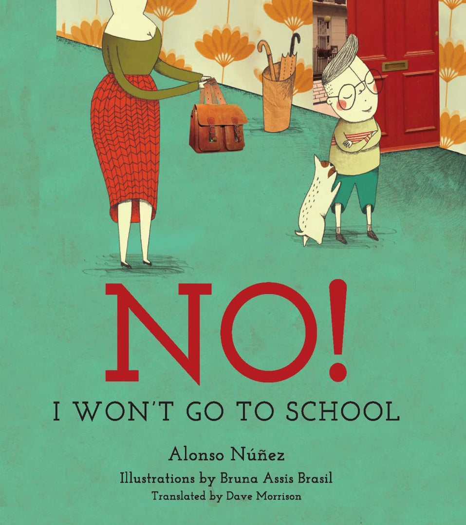 No! I Won't Go to School by Alonso Nuñez