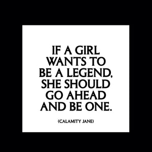 Quotable If a girl wants to be a Legend Magnet