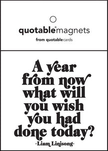 Quotable A Year From Now Magnet